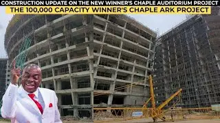 CONSTRUCTION UPDATE OF THE NEW WINNER'S CHAPLE AUDITORIUM, THE ARK AUDITORIUM PROJECT