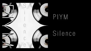 PIYM ---- Silence (Official Music video)