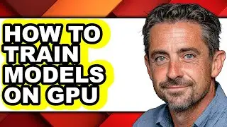 How to Train Models on Gpu (easy Method)