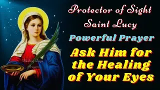 🙏Prayer to SAINT LUCY to Heal Eye Diseases🙌