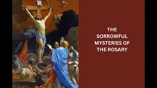The Sorrowful Mysteries of the Rosary