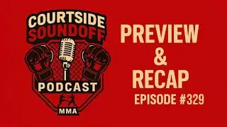 Courtside Soundoff Episode 329: UFC Abu Dhabi Recap, PFL Preview, Conor McGregor News!