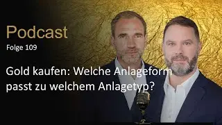 Xetra-Gold Podcast (109): Gold kaufen &ndash; Welche Anlageform passt zu welchem Anlagetyp?