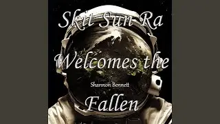 Skit Sun Ra Welcomes the Fallen