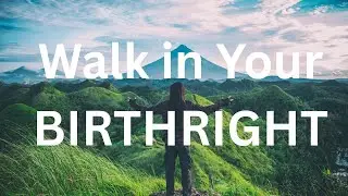 Walk in Your Birthright