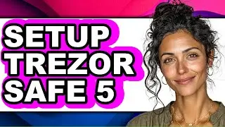 How to Setup Trezor Safe 5 (Only Way)