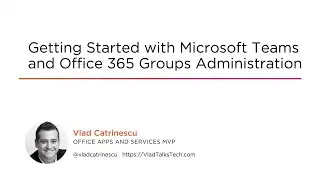 Microsoft Teams Skills: Microsoft Teams and Office 365 Groups Administration Course Preview