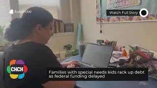 Families with special needs kids rack up debt as federal funding delayed