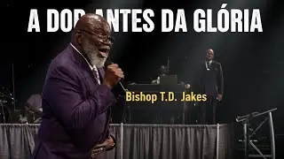 Bishop TD Jakes Dublado - A Dor Antes Da Glória parte 1 