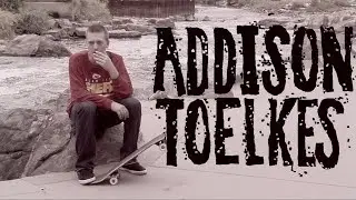 Addison Toelkes - Skate Where Thou Wilt