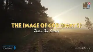 The Image of God (part 2) by Fishers Man (LiVingTruth)