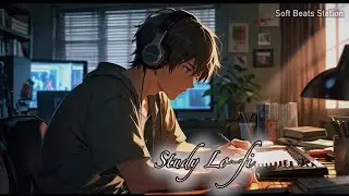 Soft Beats Station || Focus Beats: Lo-Fi for Study & Productivity [Study Lo-fi 5]