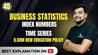 45. Index Numbers | Unit-04 |Time Series | Business Statistics | NEP