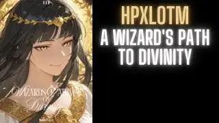 HPxLOTM: A Wizard's Path to Divinity | Part 10