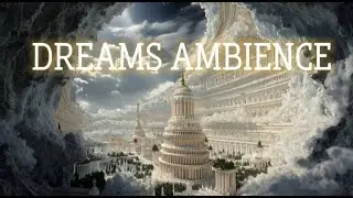 DREAMS AMBIENCE: 1 Hour of Heavenly Music That Will Transport You to Another Realm🌙INSTANT SLEEP