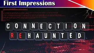 Connection reHaunted Gameplay - First Impressions