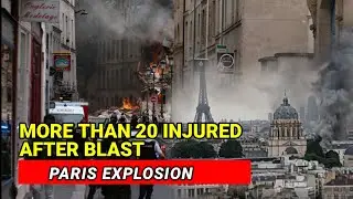 Paris explosion: More than 20 injured after blast - Fire Erupts in Central Paris