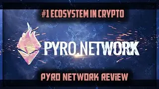 PYRO NETWORK REVIEW | #1 ECOSYSTEM IN CRYPTO