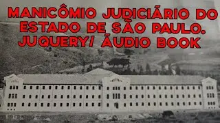 439) / MANICÔMIO JUDICIÁRIO DO ESTADO DE SÃO PAULO / 1935 . JUQUERY ÁUDIO BOOK.