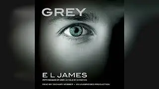 Grey: Fifty Shades of Grey as Told by Christian | Audiobook Sample