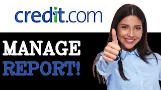 How To Manage Credit.com Free Credit Report (2025)