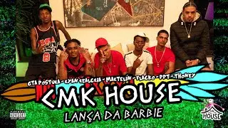 CMK House - Lan&ccedil;a da Barbie - GTA Postura, Ryan Realcria, Martelin, Flacko, Ppt, Thoney