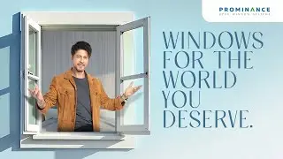 Shah Rukh Khan x Prominance | Windows for the World You Deserve