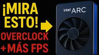 ⚡Arc B580 + Overclock = M&aacute;s FPS reales &iexcl;Intel la desbloquea por fin!