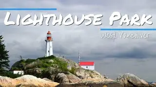 LIGHTHOUSE PARK in West Vancouver: The Perfect RELAXED Outing!
