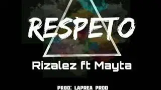 Rizalez ft Mayta - RESPETO