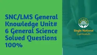 SNC LMS General Knowledge Unit 6 General Science | Intellectual Amna