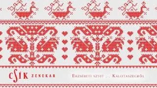 Csík Zenekar - Erzsébeti szvit... Kalotaszegről