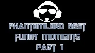 PhantomL0rd - Best Funny Moments 2013 (Compilation Part 1) HD