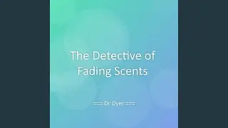 The Detective of Fading Scents