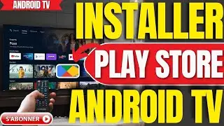 Comment Installer Play Store Sur Android TV (Tutoriel 2026)