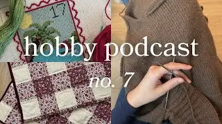 mohair projects, needlepoint thread chat and a finished quilt | hobby & knitting podcast ep. 7
