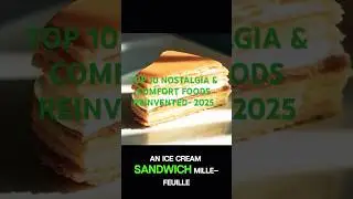 🧀 Top 10 Nostalgia & Comfort Foods Reinvented (2025 Trends)