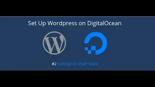 Setup Wordpress on VPS #2 - Setting Up LEMP Stack on Ubuntu