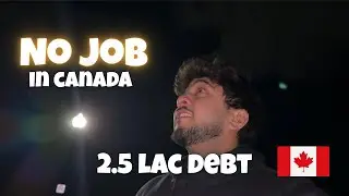 No Job But One Hope.|  2.5 Lac Debt On Me And No Job.|Reality Of Canada.