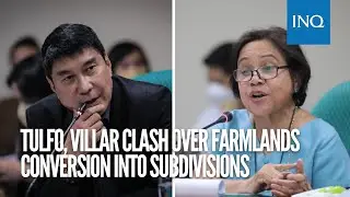 Tulfo, Villar clash over farmlands conversion into subdivisions, commercial areas