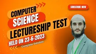 Computer Science Lectureship Test held on 23/6/2023 | cs solved test 23/6/2023 | cs lectureship test