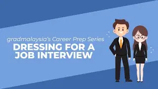 Dressing For A Job Interview | gradmalaysia's Career Prep Series