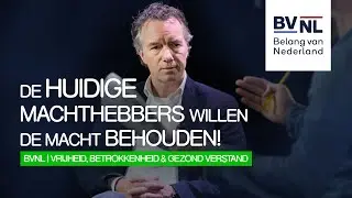 De huidige machthebbers willen de macht behouden! Wybren van Haga (BVNL)