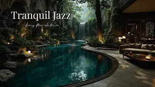 Relax With Tranquil Jazz In Living Room | Waterfall Reflections, Greenery & Focus Mood
