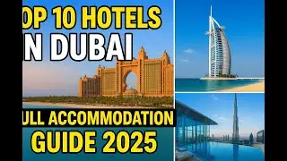 Top 10 Hotels in Dubai | Full Accommodation Guide 2025