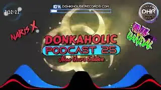 Donkaholic Podcast 25 - New Years Edition - Naris X - Vinyl Vandal - DHR