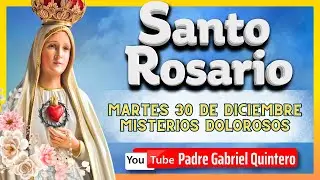 🌹SANTO ROSARIO DE HOY martes 30 de diciembre de 2025 MISTERIOS DOLOROSOS Santo Rosario Corto de Hoy