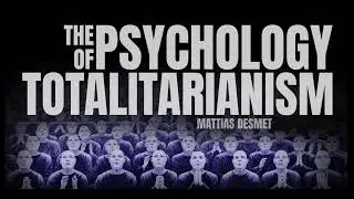 The Psychology of Totalitarianism