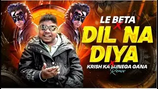 DIL NA DIYA - REMIX | KRISH KA SUNEGA GANA | TRENDING SONG | VIRAL MEME DIALOGUE