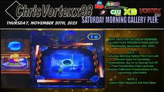 ChrisVortexx98 Saturday Morning Gallery Plex Content News Update 11-20-2025